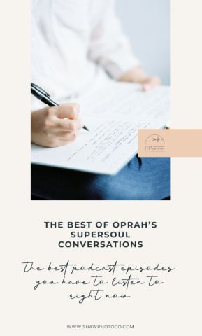 The best of Oprah’s SuperSoul Podcast | Shaw Photo Co. | Aligned + Kind